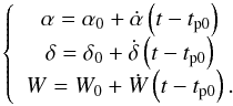 Mathematical equation: \begin{equation} \left\{ \begin{array}{c} \alpha =\alpha _{0}+\dot{\alpha}\left( t-t_{\rm p0}\right) \\ \delta =\delta _{0}+\dot{\delta}\left( t-t_{\rm p0}\right) \\ W=W_{0}+\dot{W}\left( t-t_{\rm p0}\right). \end{array} \right. \label{pole_orientation} \end{equation}