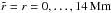 Mathematical equation: \hbox{$\tilde{r}=r=0,\ldots,14\,{\rm Mm}$}