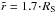 Mathematical equation: \hbox{$\tilde{r}=1.7\!\cdot\!R_{\rm S}$}