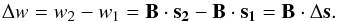 Mathematical equation: \begin{equation} \label{eq:dopdmodel0} \Delta w = w_2 - w_1 = \vec{B} \cdot \vec{s_2} - \vec{B} \cdot \vec{s_1}= \vec{B} \cdot \Delta \vec{s}. \end{equation}