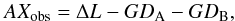 Mathematical equation: \begin{equation} \label{eq:axobs} AX_{\rm obs} = \Delta L - GD_{\rm A} - GD_{\rm B}, \end{equation}