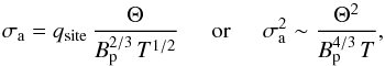 Mathematical equation: \begin{equation} \label{eq:colav1} \sigma_{\rm a} = q_\mathrm{site} \, \frac{\Theta}{B_{\rm p}^{2/3}\,T^{1/2}} \hspace{5mm} \mathrm{or} \hspace{5mm} \sigma_{\rm a}^2 \sim \frac{\Theta^2}{B_{\rm p}^{4/3}\,T}, \end{equation}