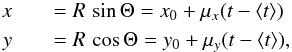 Mathematical equation: \begin{eqnarray} \label{eq:xx3} x &&= R\,\sin \Theta = x_0 + \mu_x (t- \langle t \rangle)\nonumber\\ y &&= R\,\cos \Theta = y_0 + \mu_y (t- \langle t\rangle), \end{eqnarray}