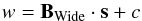 Mathematical equation: \begin{equation} \label{eq:wab01} w = {\vec B}_\mathrm{Wide} \cdot \vec s + c \end{equation}