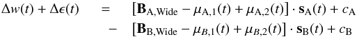 Mathematical equation: \begin{eqnarray} \label{eq:nab03} \Delta w(t) + \Delta \epsilon(t) & = & \left[ \vec B_\mathrm{A,Wide} - \vec \mu_{\rm A,1}(t) + \vec \mu_{\rm A,2}(t)\right] \cdot \vec s_{\rm A}(t)+ c_{\rm A}\nonumber\\ & \quad -& \left[ \vec B_\mathrm{B,Wide} - \vec \mu_{B,1}(t) + \vec \mu_{B,2}(t)\right] \cdot \vec s_{\rm B}(t)+c_{\rm B} \end{eqnarray}