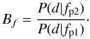 Mathematical equation: \begin{equation} B_{f} = \frac{P(d|f_{\rm p2})}{P(d|f_{\rm p1})}\cdot \end{equation}