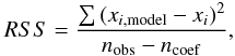 Mathematical equation: \appendix \setcounter{section}{1} \begin{equation} RSS = \frac{\sum{(x_{i,{\rm model}}-x_{i})^{2}}}{n_{\rm obs}-n_{\rm coef}}, \end{equation}