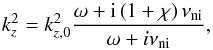 Mathematical equation: \begin{equation} k_z^2 = k_{z,0}^2 \frac{\omega + {\rm i} \left( 1 + \chi \right)\nuin}{\omega + i\nuin}, \label{eq:kz} \end{equation}