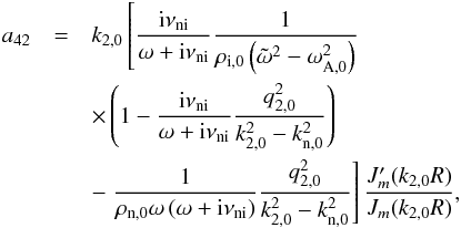 Mathematical equation: \appendix \setcounter{section}{1} \begin{eqnarray} a_{42} &=& k_{\rm 2,0} \left[ \frac{{\rm i} \nuin}{\omega + {\rm i} \nuin}\frac{1}{\rho_{\rm i,0}\left( \tilde{\omega}^2 - \omega_{\rm A,0}^2 \right)} \right. \nonumber \\ &&\times \left( 1 - \frac{{\rm i} \nuin}{\omega + {\rm i} \nuin}\frac{q_{2,0}^2}{k_{2,0}^2 - k_{\rm n,0}^2} \right) \nonumber \\ &&- \left. \frac{1}{\rho_{\rm n,0} \omega \left( \omega + {\rm i} \nuin \right)}\frac{q_{2,0}^2}{k_{2,0}^2 - k_{\rm n,0}^2} \right] \frac{J'_m(k_{\rm 2,0} R)}{J_m(k_{\rm 2,0} R)}, \end{eqnarray}