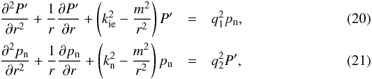 Mathematical equation: \begin{eqnarray} \label{eq:bessel1} \frac{\partial^2 \pie}{\partial r^2} + \frac{1}{r} \frac{\partial \pie}{\partial r} + \left( \ki^2 - \frac{m^2}{r^2} \right) \pie &=& q_{\rm 1}^2 \pn, \\ \label{eq:bessel2} \frac{\partial^2 \pn}{\partial r^2} + \frac{1}{r} \frac{\partial \pn}{\partial r} + \left( \kn^2 - \frac{m^2}{r^2} \right) \pn &=& q_{\rm 2}^2 \pie, \end{eqnarray}
