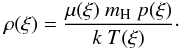 Mathematical equation: \begin{equation} \rho(\xi) = \frac{\mu(\xi) \ m_{\rm H} \ p(\xi)}{k \ T(\xi)}\cdot \end{equation}