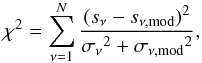 Mathematical equation: \begin{equation} \label{eq:chi2} \chi^2 = \sum_ {\nu=1}^{N} \frac { (s_\nu - s_{\rm \nu,mod})^2 }{{\sigma_\nu}^2+{\sigma_{\rm \nu,mod}}^2}, \end{equation}