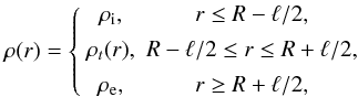 Mathematical equation: \begin{equation} \rho(r) = \left\{\begin{array}{cc} \rho_{\rm i}, & r \leq R - \ell/2, \vspace*{1.5mm}\\ \rho_t(r), & R - \ell/2 \leq r \leq R + \ell/2, \vspace*{1.5mm}\\ \rho_{\rm e}, & r \geq R + \ell/2, \end{array}\right. \label{eq:2.1} \end{equation}