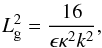 Mathematical equation: \begin{equation} L_{\rm g}^2 = \frac{16}{\epsilon \kappa^2 k^2}, \label{eq:4.Lg} \end{equation}