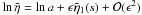 Mathematical equation: \hbox{$\ln \tilde{\eta} = \ln a + \epsilon \tilde{\eta}_1(s) + {\cal{O}}(\epsilon^2)$}