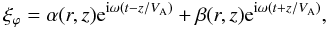 Mathematical equation: \begin{equation} \xi_\varphi = \alpha(r,z){\rm e}^{{\rm i}\omega (t - z/V_{\rm A})} + \beta(r,z){\rm e}^{{\rm i}\omega(t + z/V_{\rm A})},\label{generalxi} \end{equation}