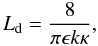 Mathematical equation: \begin{equation} L_{\rm d} = \frac{8}{\pi \epsilon k \kappa}, \label{Ld} \end{equation}