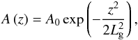 Mathematical equation: \begin{equation} A \left( z \right) = A_0 \exp \left( - \frac{z^2}{2 L_{\rm g}^2} \right), \label{old_gau} \end{equation}