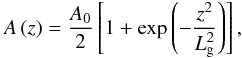 Mathematical equation: \begin{equation} A \left( z \right) = \frac{A_0}{2} \left[ 1 + \exp \left( - \frac{z^2}{L_{\rm g}^2} \right) \right], \label{gau} \end{equation}
