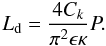 Mathematical equation: \begin{equation} L_{\rm d} = \frac{4 C_k}{\pi^2 \epsilon \kappa} P. \label{Ld_period} \end{equation}