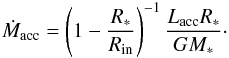 Mathematical equation: \begin{equation} \dot{M}_{\rm acc} =\left(1- \frac{R_*}{R_{\rm in}} \right)^{-1} \frac{L_{\rm acc}R_*}{GM_*}\cdot \end{equation}