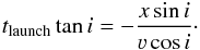 Mathematical equation: \begin{equation} t_{\rm launch} \tan i= -\frac{x \sin i}{\varv \cos i}\cdot \label{eq:tlaunch} \end{equation}