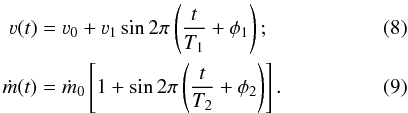 Mathematical equation: \begin{eqnarray} \varv(t) &=& \varv_0+\varv_1 \sin 2\pi\left(\frac{t}{T_1}+\phi_1 \right); \label{eq:vlaunch}\\ \dot{m}(t) &=& \dot{m}_0 \left[1+ \sin 2\pi\left(\frac{t}{T_2} +\phi_2 \right) \right]. \label{eq:mlaunch} \end{eqnarray}