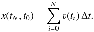 Mathematical equation: \begin{equation} x(t_N,t_0)=\sum_{i=0}^N \varv(t_i)\,\Delta t. \label{eq:x} \end{equation}