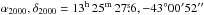 Mathematical equation: \hbox{$\alpha_{2000}, \delta_{2000} = 13^{\rm h}\,25^{\rm m}\,27\fs 6, -43\degr00^\prime 52 ^{\prime\prime}$}