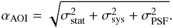 Mathematical equation: \begin{equation} \alpha_{\rm AOI} = \sqrt{\sigma_{\rm stat}^2 + \sigma_{\rm sys}^2 + \sigma_{\rm PSF}^2} . \label{AOI} \end{equation}