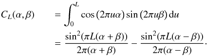 Mathematical equation: \begin{eqnarray} \label{C12} C_{L}(\alpha,\beta) &&= \int_{0}^{L} \cos \big( 2 \pi u \alpha \big) \sin \big( 2 \pi u \beta \big) \, {\rm d}u\nonumber\\ &&= \frac{\sin^{2}(\pi L (\alpha+\beta))}{2 \pi (\alpha+\beta)} - \frac{\sin^{2}(\pi L (\alpha-\beta))}{2\pi(\alpha-\beta)}\cdot \end{eqnarray}