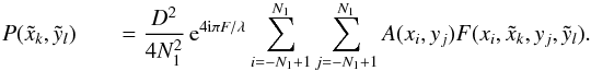 Mathematical equation: \begin{eqnarray} P(\tilde{x}_{k},\tilde{y}_{l}) && = \frac{D^2}{4 N_{1}^2} \,{\rm e}^{4 {\rm i} \pi F / \lambda} \sum_{i=-N_{1}+1}^{N_{1}} \sum_{j=-N_{1}+1}^{N_{1}} A(x_{i},y_{j}) F(x_{i},\tilde{x}_{k},y_{j},\tilde{y}_{l}). \label{DiscreteFormV} \end{eqnarray}