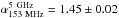 Mathematical equation: \hbox{$\alpha_{\rm 153~MHz}^{\rm 5~GHz}=1.45\pm0.02$}