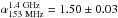 Mathematical equation: \hbox{$\alpha_{\rm 153~MHz}^{\rm 1.4~GHz} = 1.50\pm 0.03$}