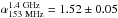 Mathematical equation: \hbox{$\alpha_{\rm 153~MHz}^{\rm 1.4~GHz} = 1.52\pm 0.05$}
