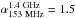 Mathematical equation: \hbox{$\alpha_{\rm 153~MHz}^{\rm 1.4~GHz}=1.5$}