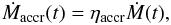 Mathematical equation: \begin{equation} \dot{M}_{\rm accr}(t)=\eta_{\rm accr} \dot{M}(t), \end{equation}