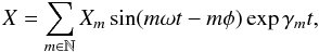 Mathematical equation: \begin{equation} X=\sum_{m\in\mathbb{N}}X_{m} \,\mathrm{sin}(m\omega t-m\phi)\exp{\gamma_{m} t}, \end{equation}