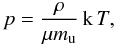 Mathematical equation: \begin{equation} p = \frac{\rho}{\mu m_{\rm u}}\,{\rm k}\,T, \end{equation}