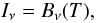 Mathematical equation: \begin{equation} \label{eq:2Demission} I_{\nu} = B_{\nu}(T), \end{equation}