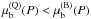 Mathematical equation: \hbox{$\mu_{\rm b}^{{\rm (Q)}}(P)<\mu_{\rm b}^{{\rm (B)}}(P)$}