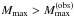 Mathematical equation: \hbox{$M_{\rm max}>M^{\rm (obs)}_{\rm max}$}