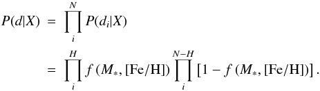 Mathematical equation: \begin{eqnarray} \label{EqProd} P(d|X) & = & \prod_i^N P(d_i|X) \nonumber\\ & = & \prod_i^H f\left(M_{\ast},{\rm [Fe/H]}\right) \prod_i^{N-H} \left[1 - f\left(M_{\ast},{\rm [Fe/H]}\right)\right]. \end{eqnarray}