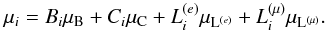 Mathematical equation: \begin{equation} \mu_i = B_i\mu_{\rm B} + C_i\mu_{\rm C} + L^{(e)}_i \mu_{{\rm L}^{(e)}} + L^{(\mu)}_i \mu_{{\rm L}^{(\mu)}} . \label{e:mui} \end{equation}
