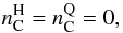 Mathematical equation: \begin{equation} n_{\rm C}^{\rm H} = n_{\rm C}^{\rm Q} = 0 , \end{equation}