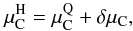 Mathematical equation: \begin{equation} \mu_{\rm C}^{\rm H} = \mu_{\rm C}^{\rm Q} + \delta\mu_{\rm C} , \end{equation}