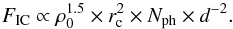 Mathematical equation: \begin{equation} \label{eq-IC-flux-new} F_\mathrm{IC} \propto \rho_0^{1.5} \times r_\mathrm{c}^2 \times N_\mathrm{ph} \times d^{-2}. \end{equation}