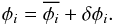 Mathematical equation: \appendix \setcounter{section}{1} \begin{equation} \phi_{i}=\overline{\phi_{i}}+\delta \phi_{i}. \end{equation}