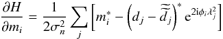 Mathematical equation: \appendix \setcounter{section}{1} \begin{equation} \frac{\partial H}{\partial m_{i}}=\frac{1}{2\sigma_{n}^{2}}\sum_{j}\left[m_{i}^{*}-\left(d_{j}-\widetilde{\widetilde{d_{j}}}\right)^{*}{\rm e}^{2 {\rm i} \phi_{i}\lambda^2_{j}}\right] \end{equation}