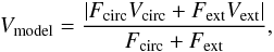 Mathematical equation: \begin{eqnarray} V_\mathrm{model} = \frac{\left| F_\mathrm{circ} V_\mathrm{circ} + F_\mathrm{ext} V_\mathrm{ext} \right|}{F_\mathrm{circ}+F_\mathrm{ext}}, \end{eqnarray}